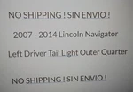 No Shipping 2007 2008 2009 2010 2011 2012 2014 Lincoln Navigator Left Tail Light. Fixed Price $128.00.