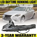 Left Daytime Running Lamp Drl For Lexus 16 Is200t/is300/ 14-15 Is250 14-16 Is350. Fixed Price $77.29.