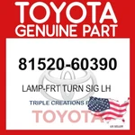 81520-60390 Genuine Toyota Lamp-frt Turn Sig Lh 8152060390 Oem. Fixed Price $113.10.