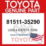 81511-35290 Genuine Toyota Lens & Body Fr Turn 8151135290 Oem. Fixed Price $70.40.